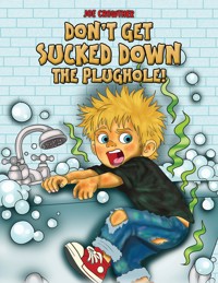 Don't Get Sucked Down the Plughole! - Joe Crowther - ebook
