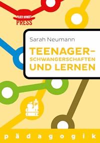 Teenagerschwangerschaften und Lernen - Sarah Neumann - ebook