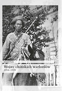 Wojny chińskich warlordów 1916-1928 - Jakub Polit - książka