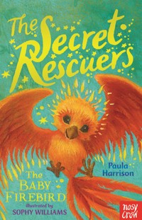 The Secret Rescuers: The Baby Firebird - Paula Harrison - ebook