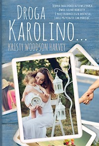 Droga Karolino - WOODSON HARVEY Kristy - książka