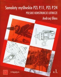 Samoloty myśliwskie PZL P11 PZL P24 Polskie konstrukcje lotnicze Zeszyt 1 - Glass Andrzej - książka