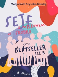 Sejf z milionem w środku, czyli bestseller III b - Szyszko-Kondej Małgorzata - ebook