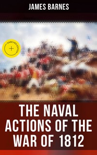 The Naval Actions of the War of 1812 - James Barnes - ebook