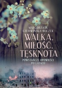 Walka miłość tęsknota - Małgorzata Czerwińska-Buczek - książka