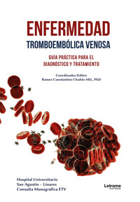 Enfermedad Tromboembólica venosa: guía práctica para el diagnóstico y tratamiento - Ramez Constantino Chahin MD. PhD - ebook