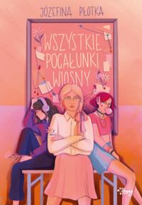 Wszystkie pocałunki wiosny - Płotka Józefina - ebook + książka