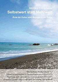 Ärzte der Kultur statt Manager in der Kultur - Die heillose Kultur - Band 1.2 - Dr. Phil. Monika Eichenauer - ebook