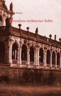 Dresdens verlorener Sohn - Ruth Kopta - ebook