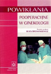 Powikłania pooperacyjne w ginekologii - Beata Śpiewankiewicz (red.) - książka