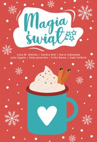 Antologia. Magia świąt - Lena M. Bielska, Sandra Biel, Daria Rakowska, Julia Zygała, Nela Jezierska, Erika Reves, Gabi Feliksik - ebook
