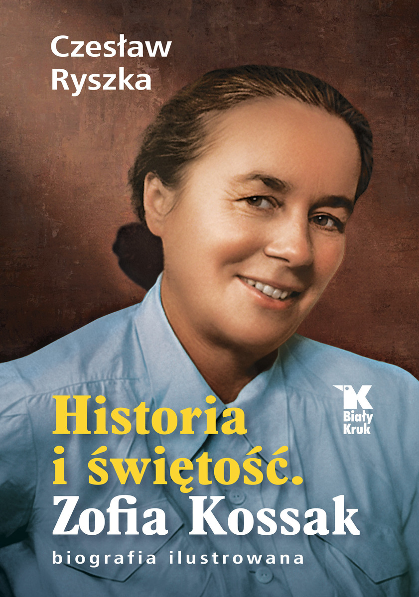 Historia i świętość. Zofia Kossak biografia ilustrowana - Czesłąw Ryszka - książka
