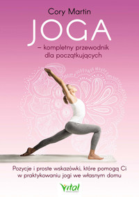 Joga – kompletny przewodnik dla początkujących - Cory Martin - ebook