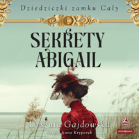 Dziedziczki zamku Caly. Tom 2. Sekrety Abigail - Urszula Gajdowska - ebook + audiobook
