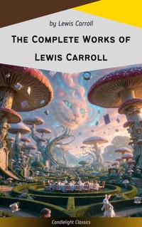 The Complete Works of Lewis Carroll - Lewis Carroll - ebook