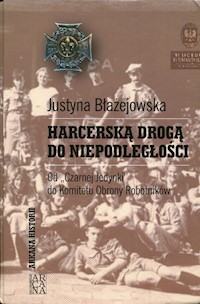 Harcerską drogą do niepodległości - Justyna Błażejowska - książka