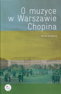 O muzyce w Warszawie Chopina - Goldberg Halina - książka