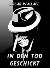 In den Tod geschickt - Edgar Wallace - ebook