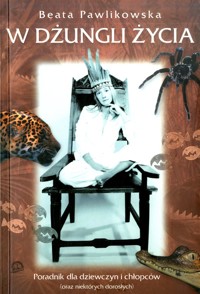 W dżungli życia. Poradnik dla dziewczyn i chłopców (oraz niektórych dorosłych) - Beata Pawlikowska - ebook