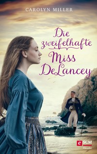 Die zweifelhafte Miss DeLancey - Carolyn Miller - ebook
