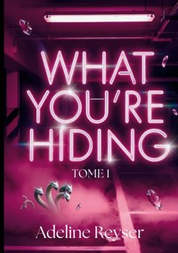 What you're hiding - Adeline Reyser - ebook