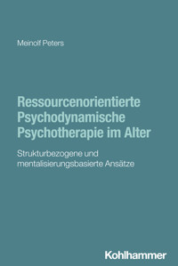 Ressourcenorientierte Psychodynamische Psychotherapie im Alter - Meinolf Peters - ebook