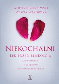 Niekochalni Lęk przed bliskością - Gryżewski Andrzej, Sitkowska Sylwia - książka