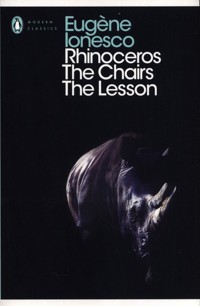 Rhinoceros, The Chairs, The Lesson - Ionesco Eugene - książka