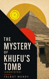 The Mystery of Khufu's Tomb (Annotated) - Talbot Mundy - ebook