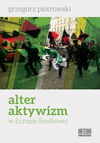 Alteraktywizm w Europie Środkowej - Piotrowski Grzegorz - książka