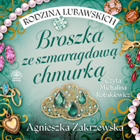 Rodzina Lubawskich t.1. Broszka ze szmaragdową chmurką - Zakrzewska Agnieszka - ebook + audiobook