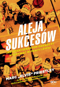 Aleja sukcesów. Jak dzięki sekretom garażu F1 wygrywać w pracy i życiu - Marc "Elvis" Priestley - książka