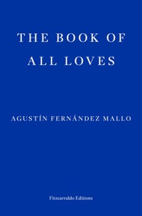The Book of All Loves - Agustín Fernández Mallo - ebook