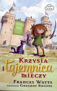 Krzysia i tajemnica mieczy - Frances Watts - książka