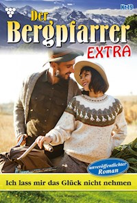 Ich lass mir das Glück nicht nehmen - Toni Waidacher - ebook