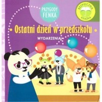 Ostatni dzień w przedszkolu. Przygody Fenka - zbiorowa praca - książka