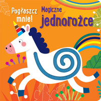 Pogłaszcz mnie! Magiczne jednorożce - Anna Bańkowska-Lach (tłum.) - książka