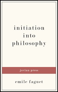 Initiation into Philosophy - émile faguet - ebook
