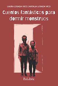 Cuentos fantásticos para dormir monstruos - Laura Losada Vico - ebook