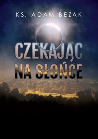 Czekając na słońce - ks. Adam Bezak - ebook