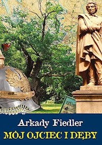 Mój ojciec i dęby - Arkady Fiedler - książka