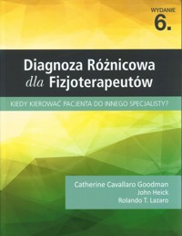 Diagnoza różnicowa dla fizjoterapeutów - Cavallaro Goodman Catherine,Heick John,Lazaro Rolando T. - książka