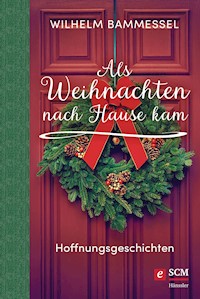Als Weihnachten nach Hause kam - Wilhelm Bammessel - ebook