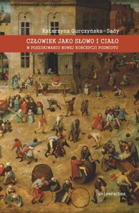 Człowiek jako słowo i ciało. W poszukiwaniu nowej koncepcji podmiotu - Katarzyna Gurczyńska-Sady - ebook