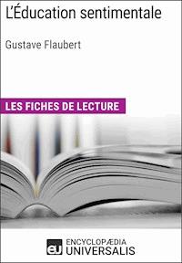 L'Éducation sentimentale de Gustave Flaubert - Encyclopaedia Universalis - ebook