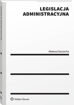 Legislacja administracyjna - Mateusz Kaczocha - książka
