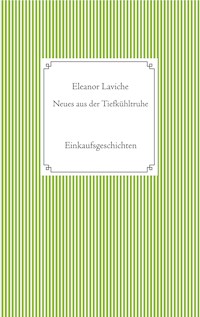 Neues aus der Tiefkühltruhe - Eleanor Laviche - ebook