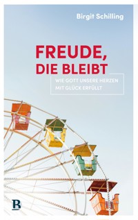 Freude, die bleibt - Birgit Schilling - ebook