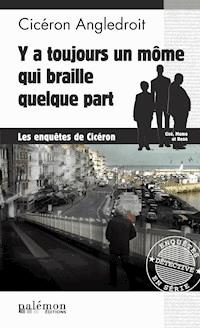 Y a toujours un môme qui braille quelque part - Cicéron Angledroit - ebook