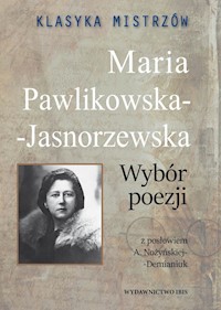Klasyka mistrzów Maria Pawlikowska-Jasnorzewska Wybór poezji - Maria Pawlikowska-Jasnorzewska - książka